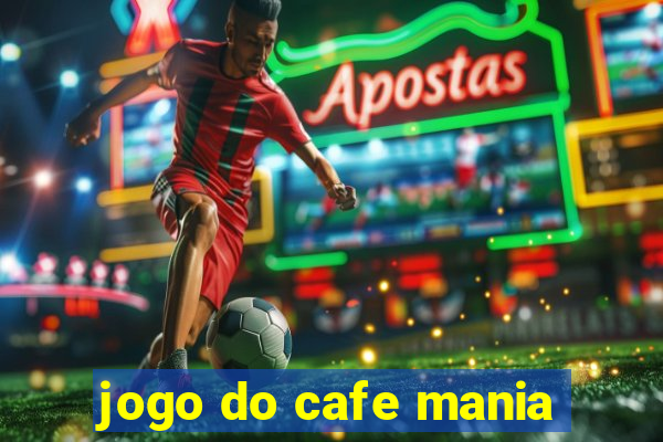 jogo do cafe mania